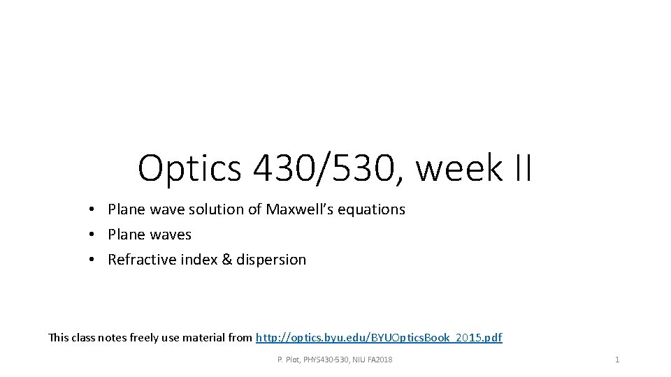 Optics 430/530, week II • Plane wave solution of Maxwell’s equations • Plane waves