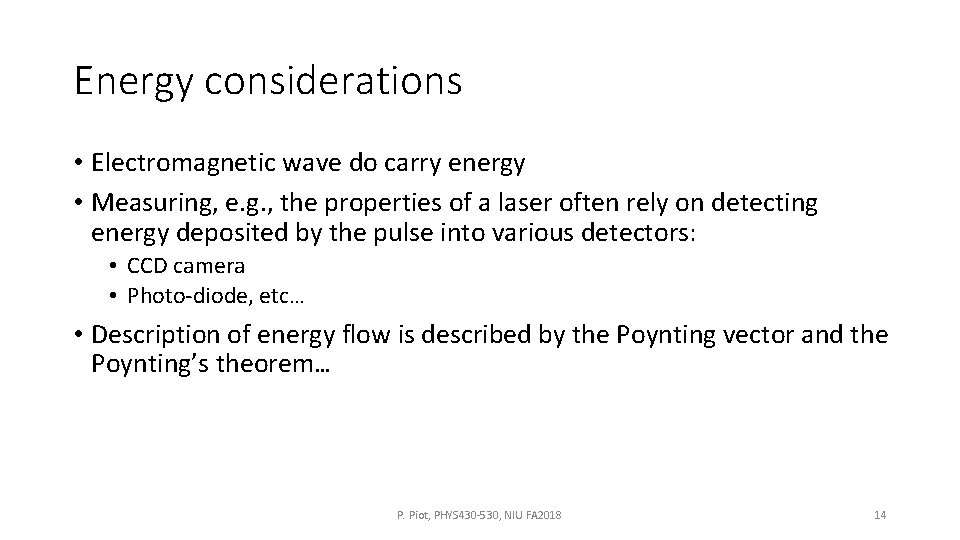 Energy considerations • Electromagnetic wave do carry energy • Measuring, e. g. , the