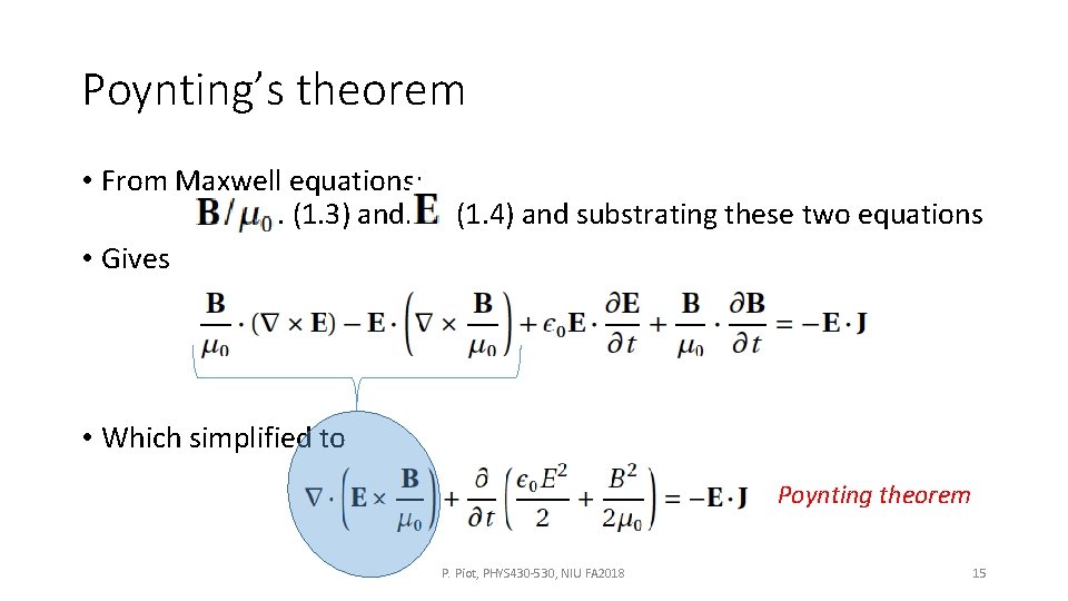 Poynting’s theorem • From Maxwell equations: . (1. 3) and. . (1. 4) and Poynting’s theorem • From Maxwell equations: . (1. 3) and. . (1. 4) and