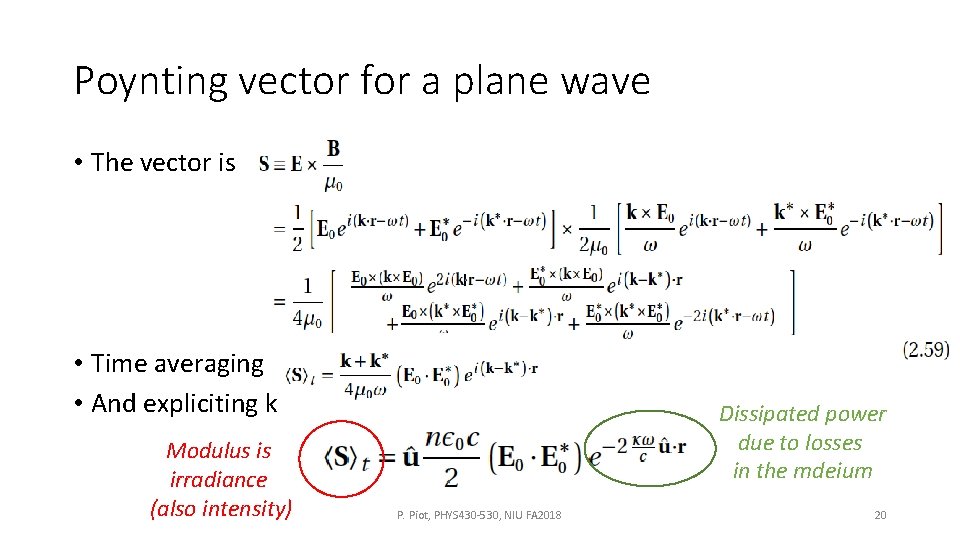 Poynting vector for a plane wave • The vector is • Time averaging •