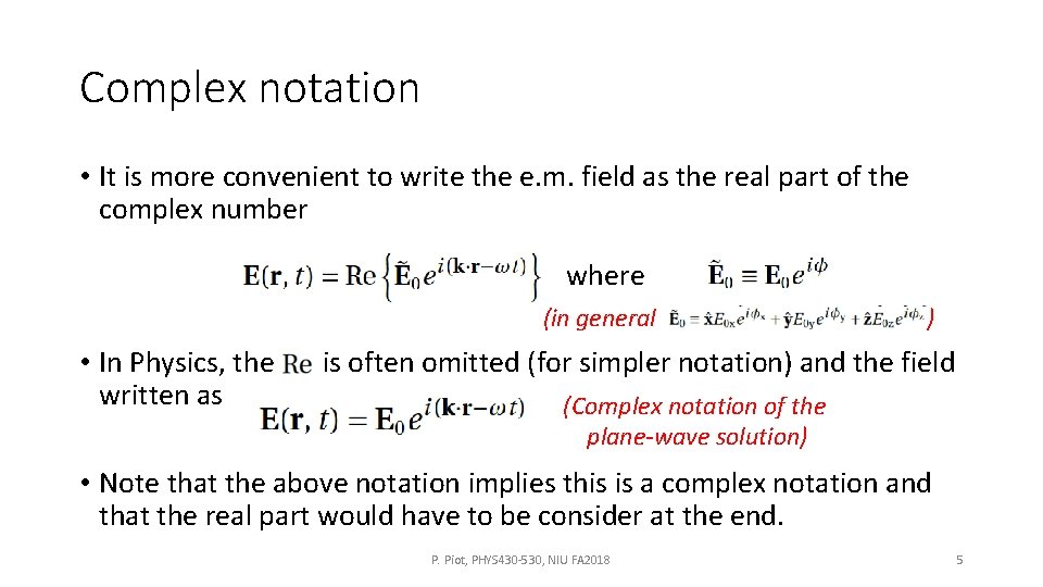 Complex notation • It is more convenient to write the e. m. field as Complex notation • It is more convenient to write the e. m. field as