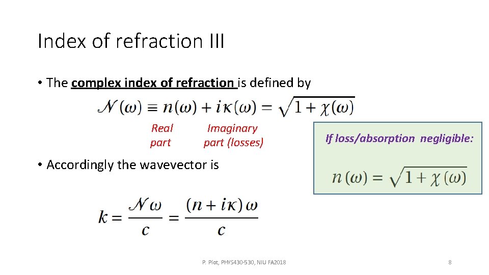 Index of refraction III • The complex index of refraction is defined by Real