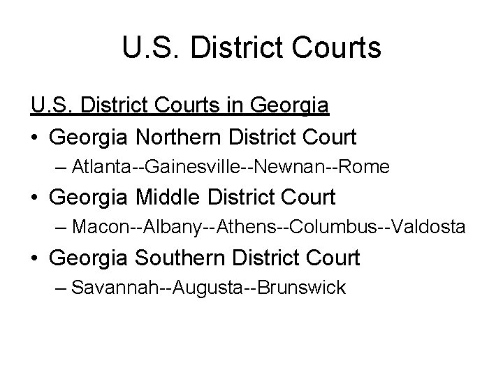U. S. District Courts in Georgia • Georgia Northern District Court – Atlanta--Gainesville--Newnan--Rome •