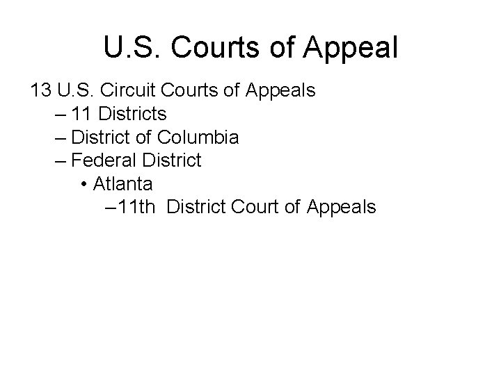 U. S. Courts of Appeal 13 U. S. Circuit Courts of Appeals – 11