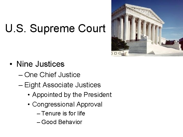 U. S. Supreme Court • Nine Justices – One Chief Justice – Eight Associate