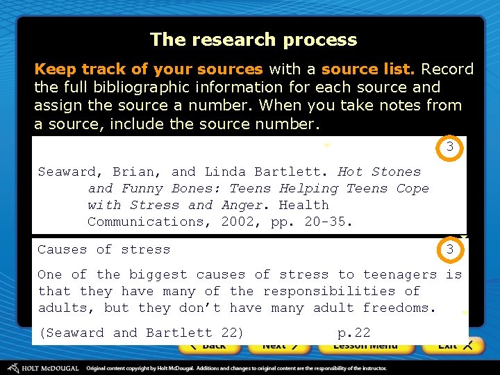 The research process Keep track of your sources with a source list. Record the