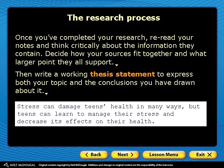 The research process Once you’ve completed your research, re-read your notes and think critically