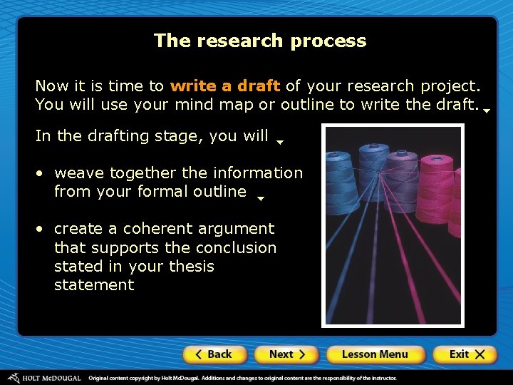 The research process Now it is time to write a draft of your research