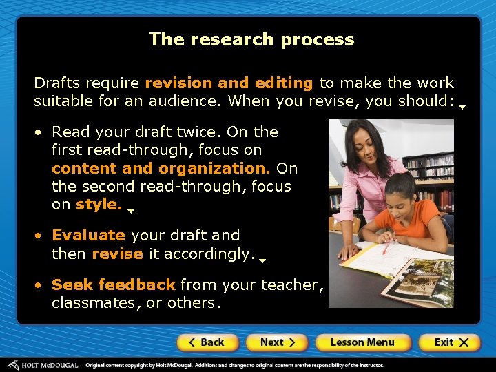 The research process Drafts require revision and editing to make the work suitable for
