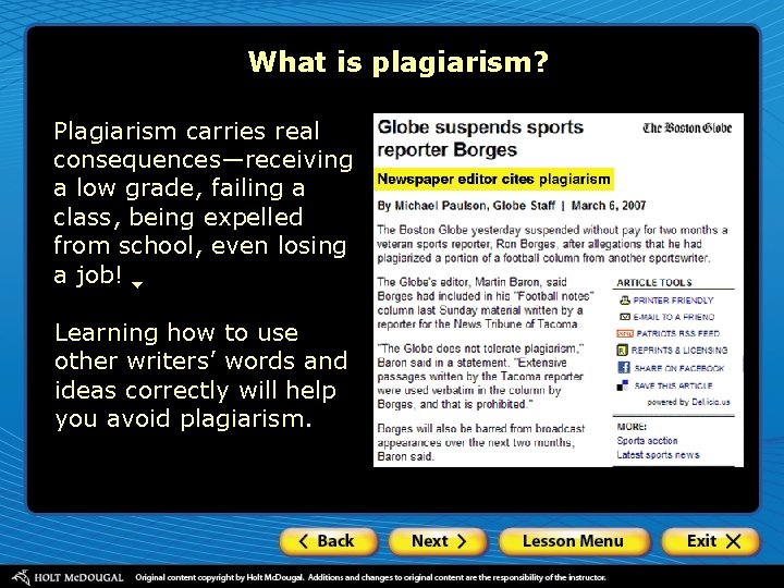 What is plagiarism? Plagiarism carries real consequences—receiving a low grade, failing a class, being