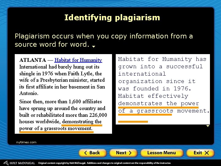 Identifying plagiarism Plagiarism occurs when you copy information from a source word for word.