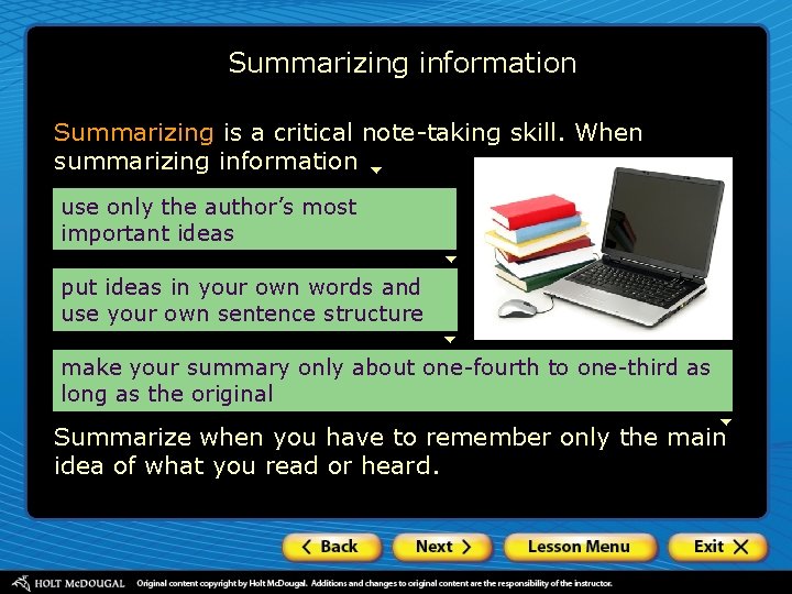 Summarizing information Summarizing is a critical note-taking skill. When summarizing information use only the