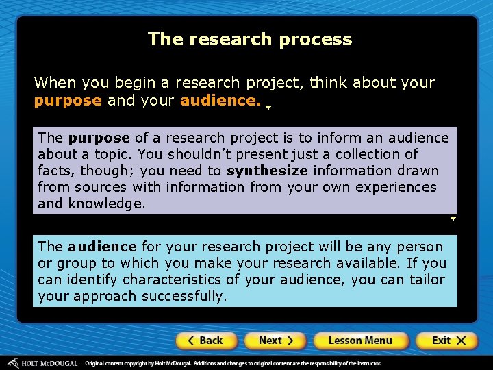 The research process When you begin a research project, think about your purpose and