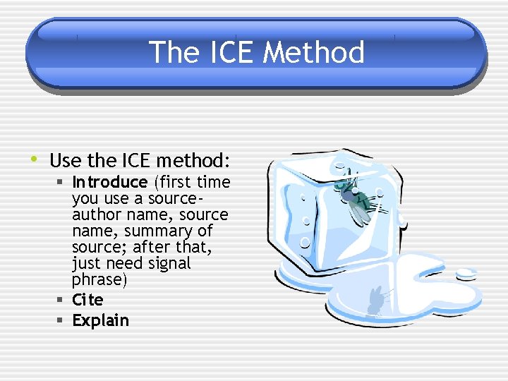 The ICE Method • Use the ICE method: § Introduce (first time you use