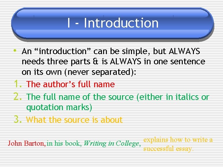 I - Introduction • An “introduction” can be simple, but ALWAYS needs three parts