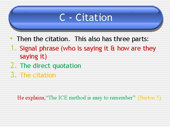 C - Citation • Then the citation. This also has three parts: 1. Signal