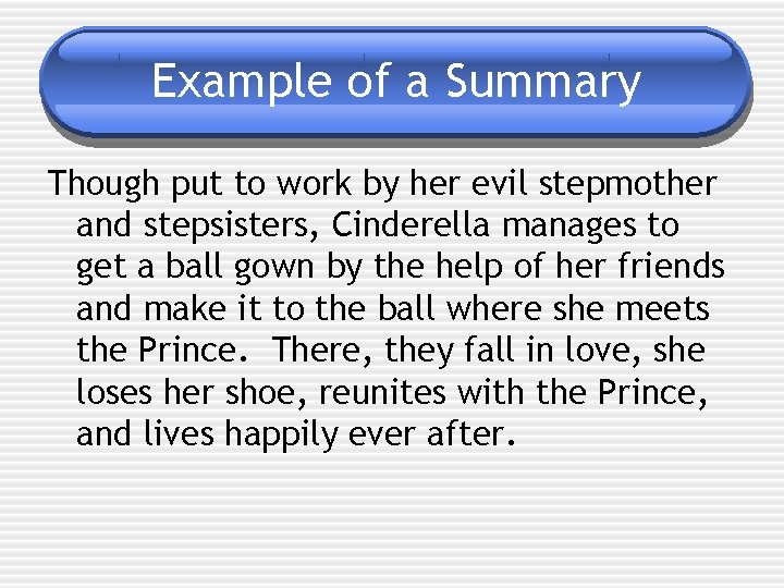 Example of a Summary Though put to work by her evil stepmother and stepsisters,