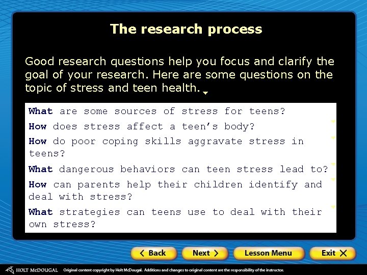 The research process Good research questions help you focus and clarify the goal of