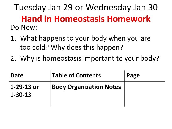 Tuesday Jan 29 or Wednesday Jan 30 Hand in Homeostasis Homework Do Now: 1.