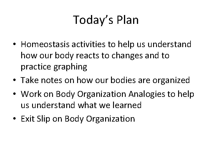 Today’s Plan • Homeostasis activities to help us understand how our body reacts to