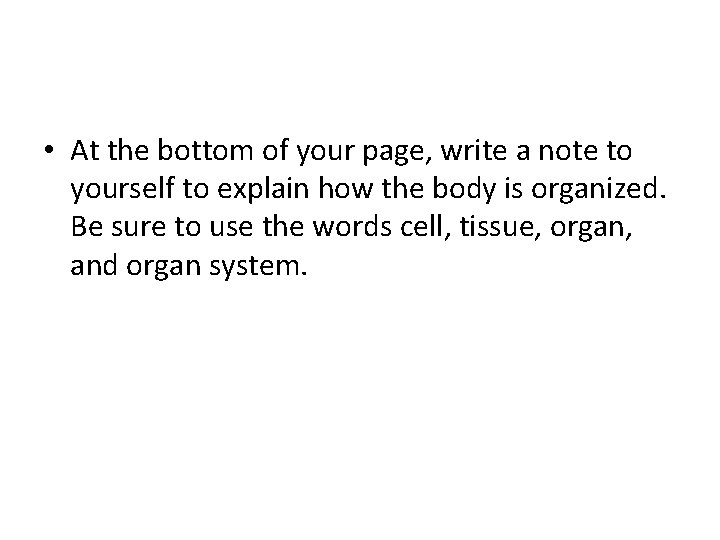  • At the bottom of your page, write a note to yourself to