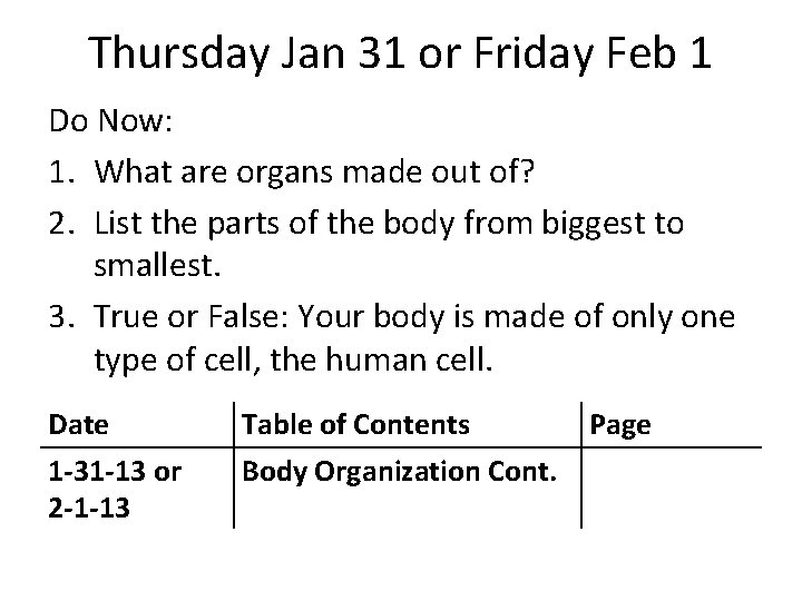 Thursday Jan 31 or Friday Feb 1 Do Now: 1. What are organs made