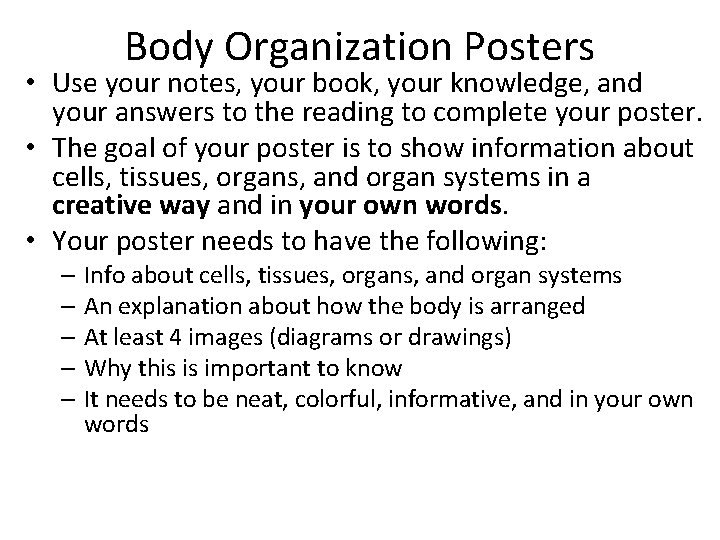 Body Organization Posters • Use your notes, your book, your knowledge, and your answers