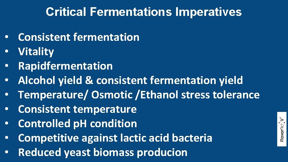 Critical Fermentations Imperatives • • • Consistent fermentation Vitality Rapidfermentation Alcohol yield & consistent