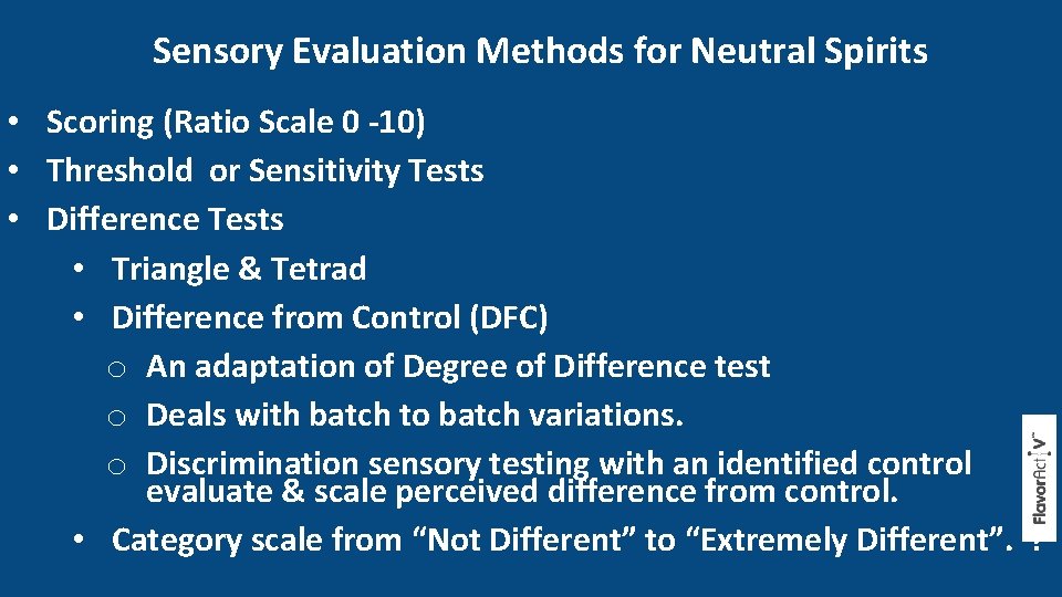 Sensory Evaluation Methods for Neutral Spirits • Scoring (Ratio Scale 0 -10) • Threshold