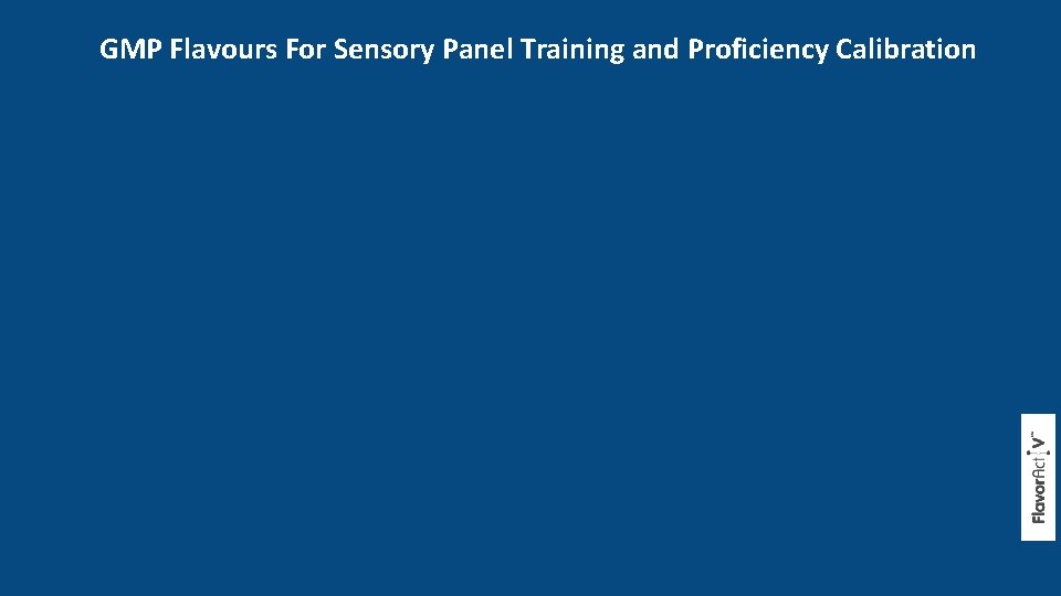 GMP Flavours For Sensory Panel Training and Proficiency Calibration 