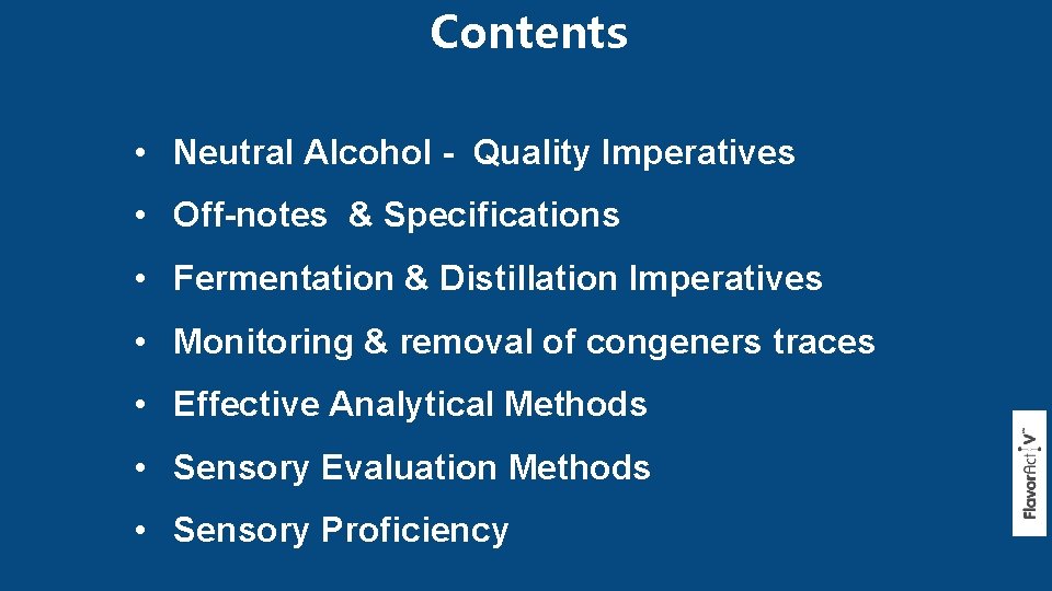 Contents • Neutral Alcohol - Quality Imperatives • Off-notes & Specifications • Fermentation &