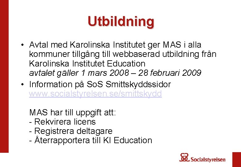 Utbildning • Avtal med Karolinska Institutet ger MAS i alla kommuner tillgång till webbaserad