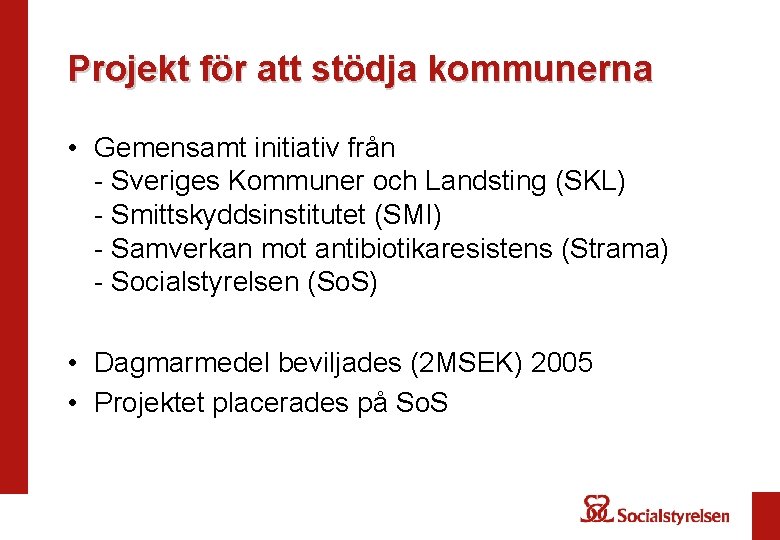 Projekt för att stödja kommunerna • Gemensamt initiativ från - Sveriges Kommuner och Landsting