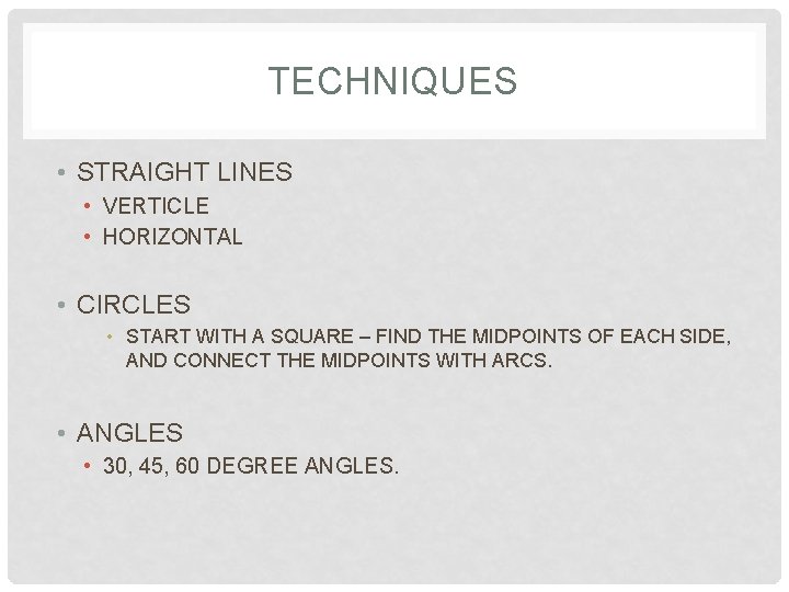 TECHNIQUES • STRAIGHT LINES • VERTICLE • HORIZONTAL • CIRCLES • START WITH A