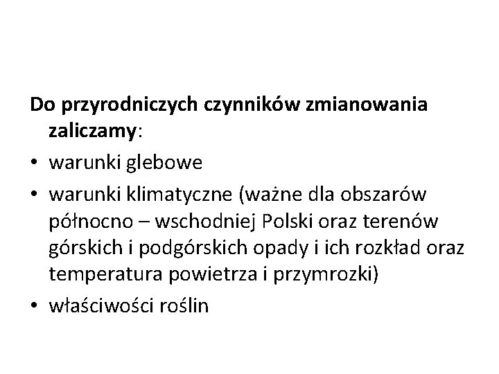 Do przyrodniczych czynników zmianowania zaliczamy: • warunki glebowe • warunki klimatyczne (ważne dla obszarów