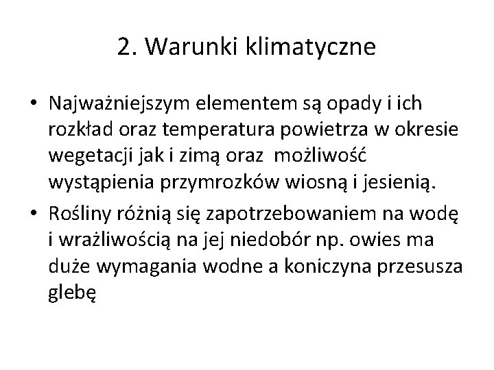 2. Warunki klimatyczne • Najważniejszym elementem są opady i ich rozkład oraz temperatura powietrza