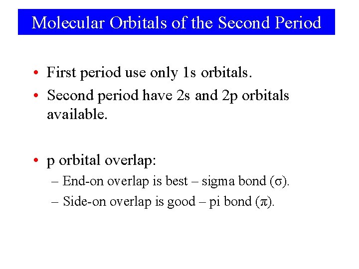 Molecular Orbitals of the Second Period • First period use only 1 s orbitals.