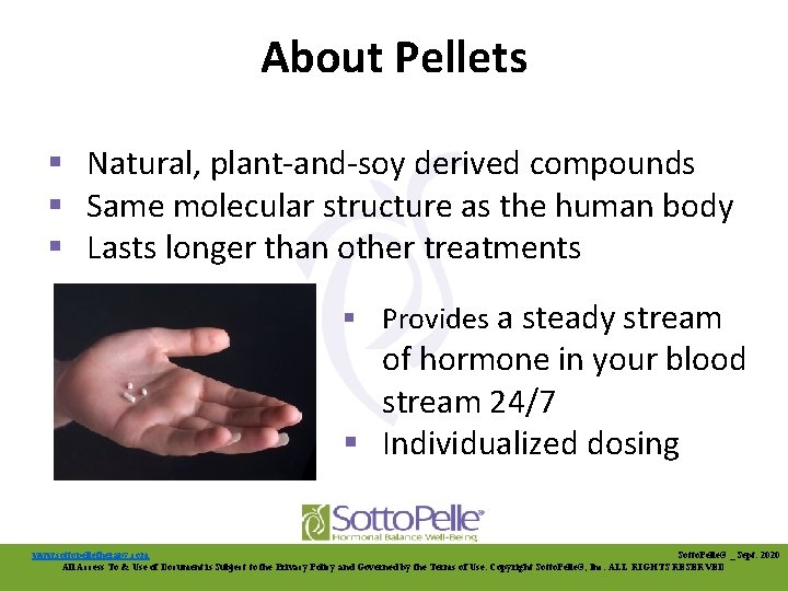About Pellets § Natural, plant-and-soy derived compounds § Same molecular structure as the human