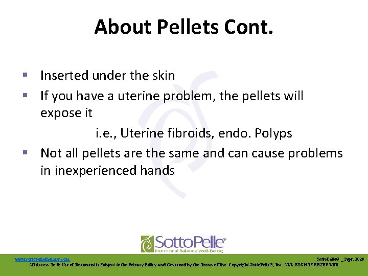 About Pellets Cont. § Inserted under the skin § If you have a uterine