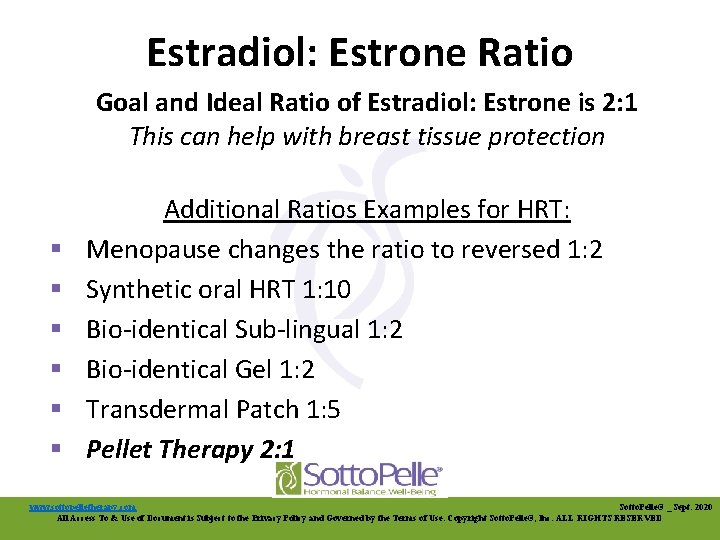 Estradiol: Estrone Ratio Goal and Ideal Ratio of Estradiol: Estrone is 2: 1 This