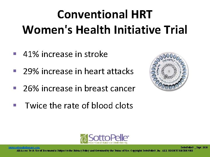 Conventional HRT Women's Health Initiative Trial § 41% increase in stroke § 29% increase