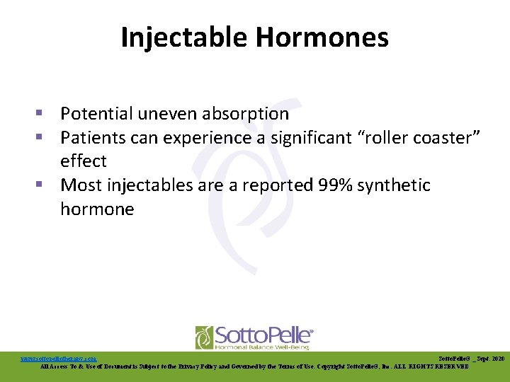 Injectable Hormones § Potential uneven absorption § Patients can experience a significant “roller coaster”