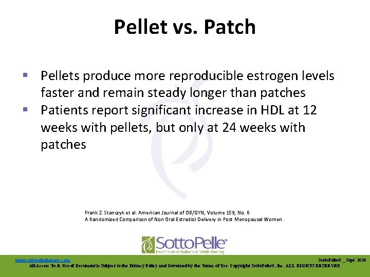 Pellet vs. Patch § Pellets produce more reproducible estrogen levels faster and remain steady