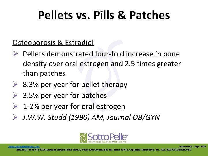Pellets vs. Pills & Patches Osteoporosis & Estradiol Ø Pellets demonstrated four-fold increase in