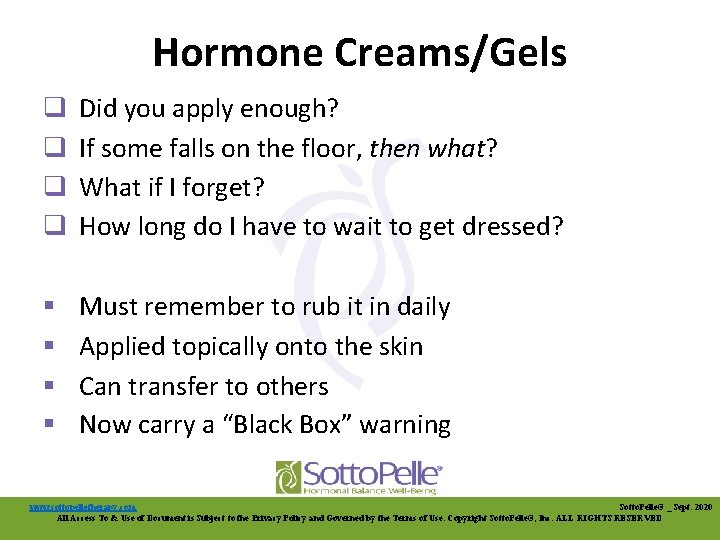 Hormone Creams/Gels q q Did you apply enough? If some falls on the floor,