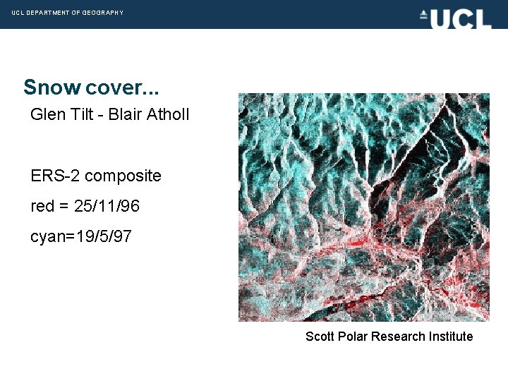 UCL DEPARTMENT OF GEOGRAPHY Snow cover. . . Glen Tilt - Blair Atholl ERS-2