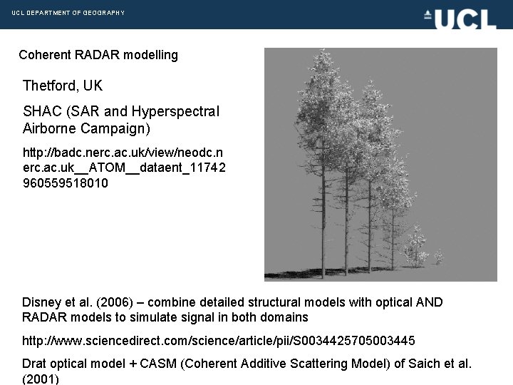 UCL DEPARTMENT OF GEOGRAPHY Coherent RADAR modelling Thetford, UK SHAC (SAR and Hyperspectral Airborne