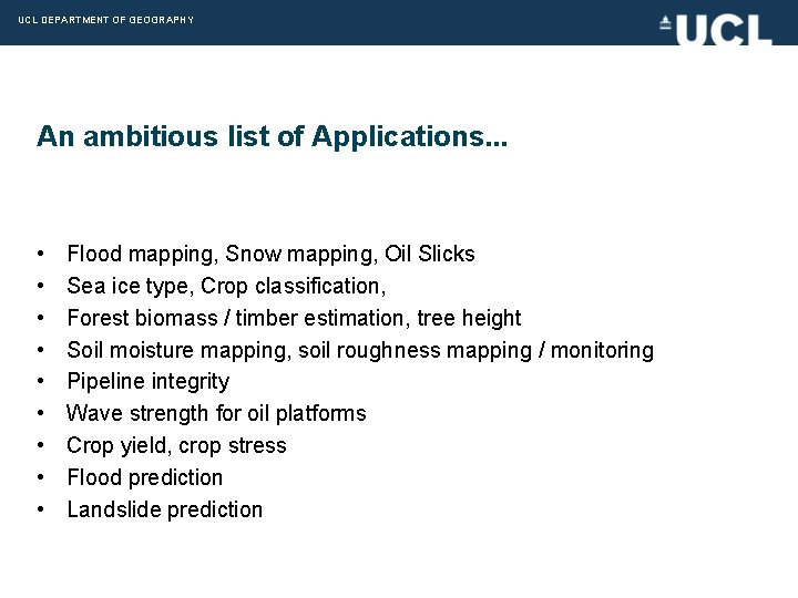 UCL DEPARTMENT OF GEOGRAPHY An ambitious list of Applications. . . • • •