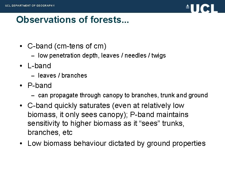 UCL DEPARTMENT OF GEOGRAPHY Observations of forests. . . • C-band (cm-tens of cm)