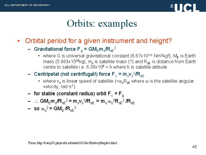UCL DEPARTMENT OF GEOGRAPHY Orbits: examples • Orbital period for a given instrument and